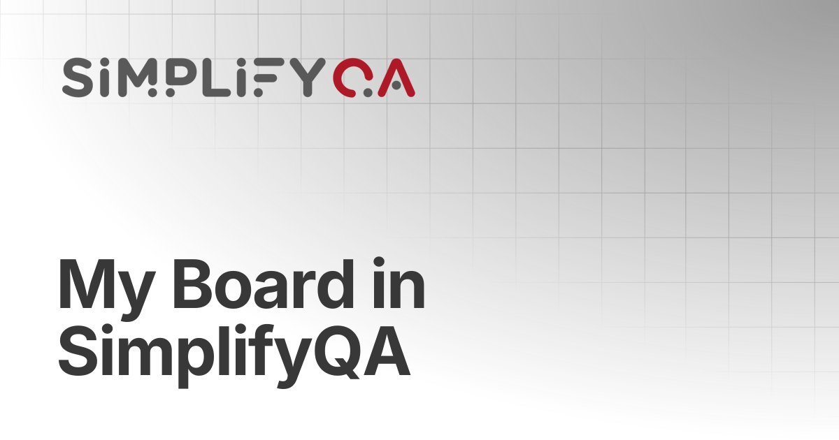 My Board in SimplifyQA | SimplifyQA Help Doc