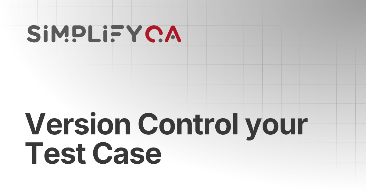 Version Control your Test Case | SimplifyQA Help Doc