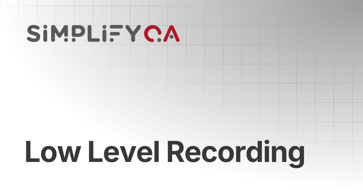 Low Level Recording | SimplifyQA Help Doc
